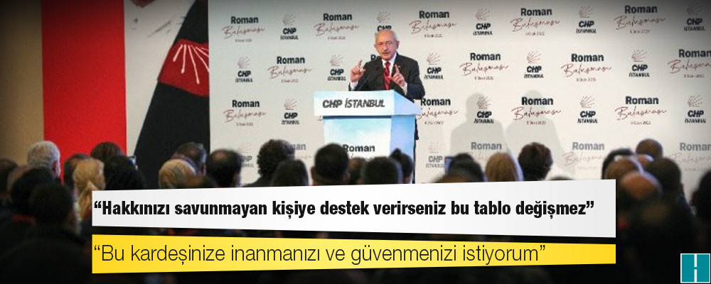 Kılıçdaroğlu Romanlara seslendi: Hakkınızı savunmayan kişiye destek verirseniz bu tablo değişmez