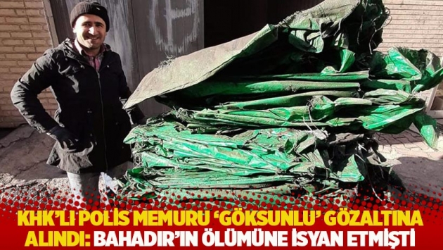 KHK’lı polis memuru ‘Göksunlu’ gözaltına alındı: Bahadır'ın ölümüne isyan etmişti