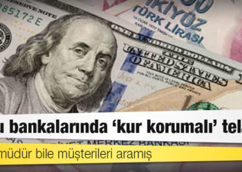 Kamu bankalarında ‘kur korumalı’ telaşı: Genel müdür bile müşterileri aramış