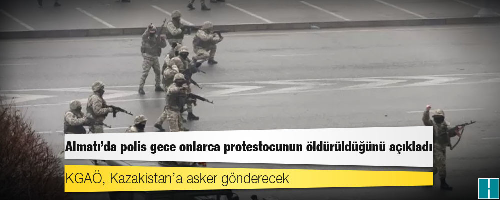 Kazakistan zam protestoları: Almatı'da polis gece onlarca protestocunun öldürüldüğünü açıkladı