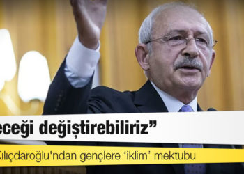 Kemal Kılıçdaroğlu'ndan gençlere ‘iklim’ mektubu: ‘Geleceği değiştirebiliriz’