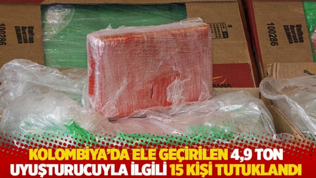 Kolombiya'da ele geçirilen 4,9 ton uyuşturucuyla ilgili 15 kişi tutuklandı