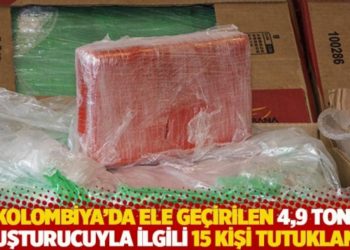 Kolombiya'da ele ge&ccedil;irilen 4,9 ton uyuşturucuyla ilgili 15 kişi tutuklandı