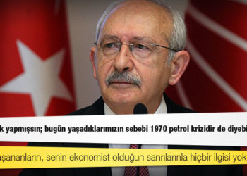 Kılıçdaroğlu Erdoğan'a seslendi: Mütevazılık yapmışsın; bugün yaşadıklarımızın sebebi 1970 petrol krizidir de diyebilirdin