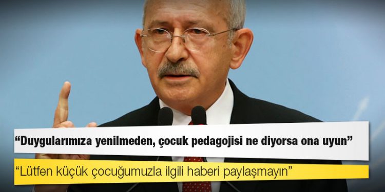 Kılıçdaroğlu: Lütfen küçük çocuğumuzla ilgili haberi paylaşmayın, kötü söz söylemeyin; o daha çok küçük