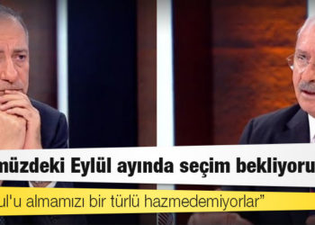 Kılıçdaroğlu: Önümüzdeki Eylül ayında seçim bekliyorum