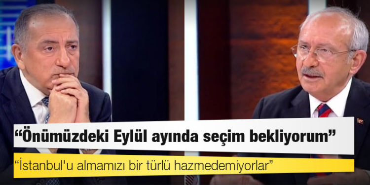 Kılıçdaroğlu: Önümüzdeki Eylül ayında seçim bekliyorum