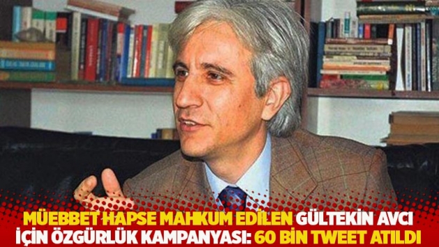 Müebbet hapse mahkum edilen Gültekin Avcı için özgürlük kampanyası: 60 bin tweet atıldı