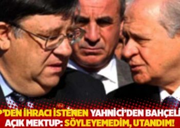 MHP&rsquo;den ihracı istenen Yahnici'den Bah&ccedil;eli'ye a&ccedil;ık mektup: S&ouml;yleyemedim, utandım!
