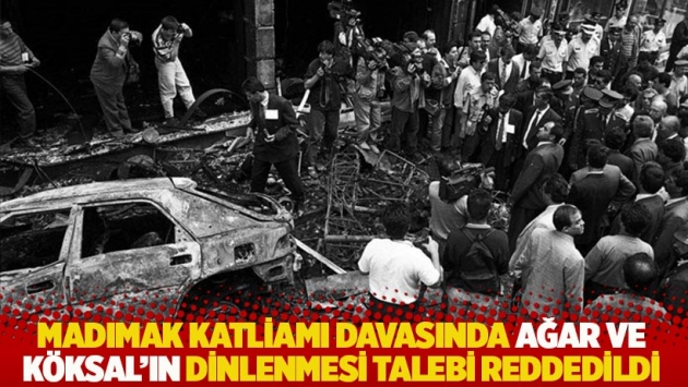 Madımak Katliamı davasında Ağar ve Köksal'ın dinlenmesi talebi reddedildi