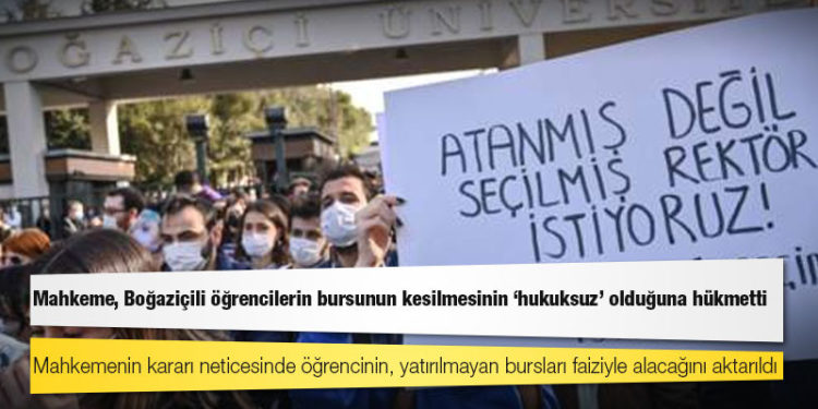 Mahkeme, Boğaziçili öğrencilerin bursunun kesilmesinin ‘hukuksuz’ olduğuna hükmetti