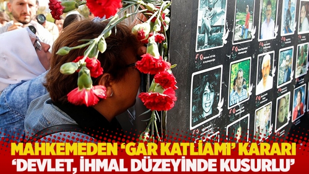 Mahkemeden 'Gar Katliamı' kararı: 'Devlet, ihmal düzeyinde kusurlu'