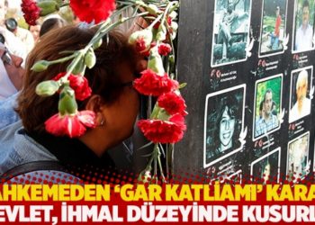 Mahkemeden 'Gar Katliamı' kararı: 'Devlet, ihmal d&uuml;zeyinde kusurlu'