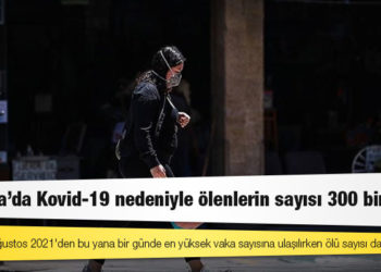 Meksika'da Kovid-19 nedeniyle ölenlerin sayısı 300 bini aştı