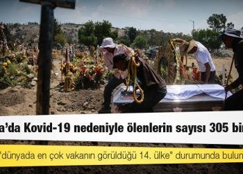 Meksika'da Kovid-19 nedeniyle ölenlerin sayısı 305 bini aştı