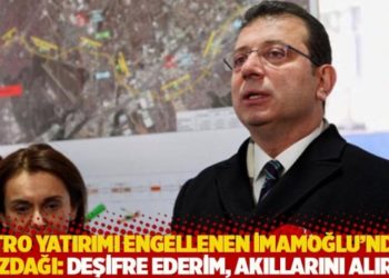 Metro yatırımı engellenen İmamoğlu&rsquo;ndan g&ouml;zdağı: Deşifre ederim, akıllarını alırım