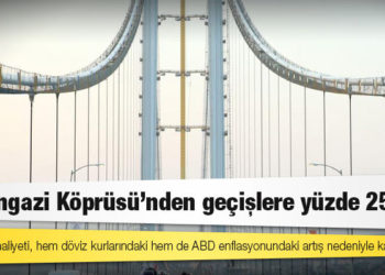 Osmangazi Köprüsü’nden geçişlere yüzde 25 zam