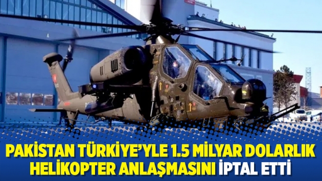 Pakistan Türkiye'yle 1.5 milyar dolarlık helikopter anlaşmasını iptal etti