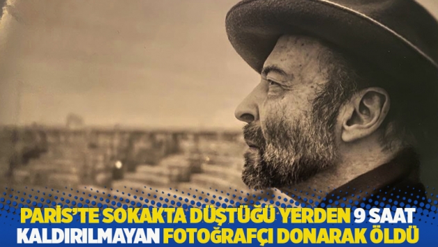 Paris'te sokakta düştüğü yerden 9 saat kaldırılmayan fotoğrafçı donarak öldü