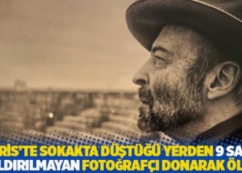 Paris'te sokakta düştüğü yerden 9 saat kaldırılmayan fotoğrafçı donarak öldü