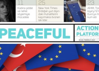 Peaceful Actions Platformu 'İnsan Hakları B&uuml;lteni'nin 2021 ilk yarı yıl b&uuml;ltenini yayımladı