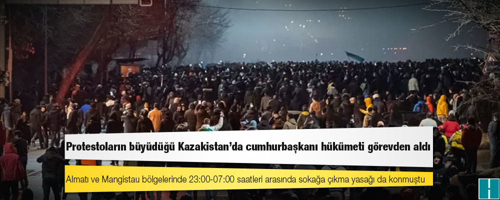 Protestoların büyüdüğü Kazakistan'da cumhurbaşkanı hükümeti görevden aldı