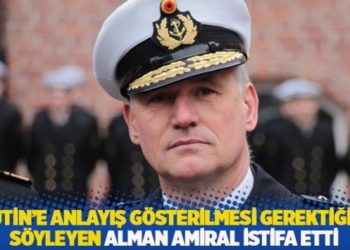 "Putin'e anlayış gösterilmesi gerektiğini" söyleyen Alman amiral istifa etti