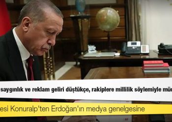 RTÜK üyesi Konuralp'ten Erdoğan'ın medya genelgesine: İzlenirlik, saygınlık ve reklam geliri düştükçe, rakiplere millilik söylemiyle müdahale!