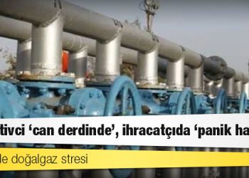 Sanayide doğalgaz stresi: Otomotivci ‘can derdinde’, ihracatçıda ‘panik havası’