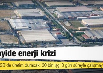 Sanayide enerji krizi; Denizli OSB'de üretim duracak, 30 bin işçi 3 gün süreyle çalışmayacak