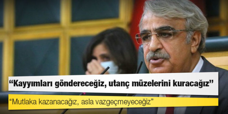 Sancar: Kayyımları göndereceğiz, utanç müzelerini kuracağız