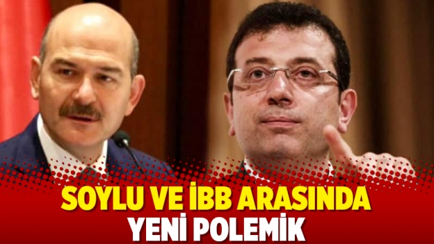 Soylu ve İBB arasında yeni polemik