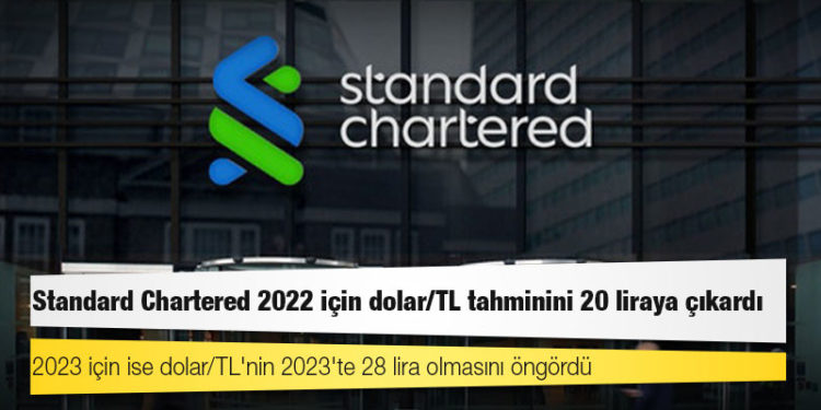 Standard Chartered 2022 için dolar/TL tahminini 20 liraya çıkardı
