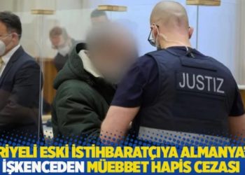 Suriyeli eski istihbarat&ccedil;ıya Almanya'da işkenceden m&uuml;ebbet hapis cezası
