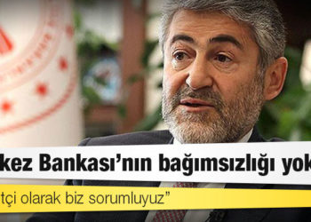 Sözcü yazarı: Bakan Nebati “Merkez Bankası'nın bağımsızlığı yok, siyasetçi olarak biz sorumluyuz” dedi
