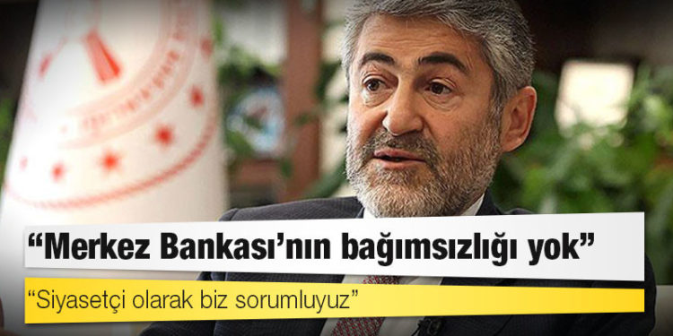 Sözcü yazarı: Bakan Nebati “Merkez Bankası'nın bağımsızlığı yok, siyasetçi olarak biz sorumluyuz” dedi