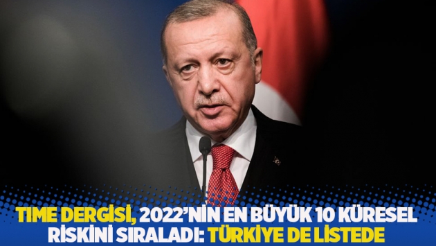 TIME dergisi, 2022'nin en büyük 10 küresel riskini sıraladı: Türkiye de listede