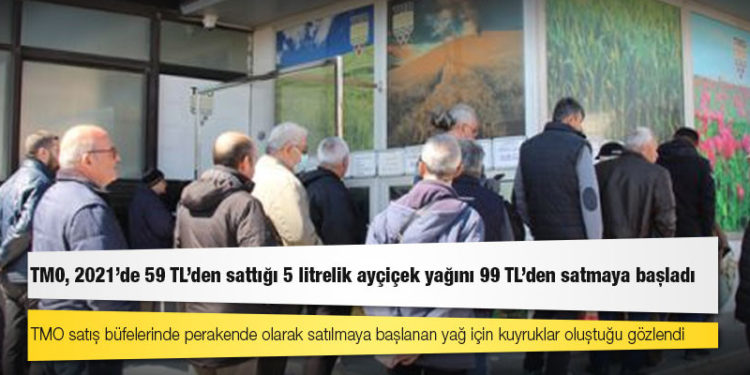 TMO, 2021'de 59 TL'den sattığı 5 litrelik ayçiçek yağını 99 TL'den satmaya başladı