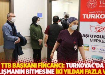 TTB Başkanı Fincancı: Turkovac&rsquo;da &ccedil;alışmanın bitmesine iki yıldan fazla var