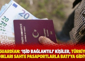 The Guardian: 'IŞİD bağlantılı' kişiler, Türkiye'de aldıkları sahte pasaportlarla Batı'ya gidiyor
