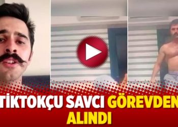 TikTok&ccedil;u savcı g&ouml;revden alındı