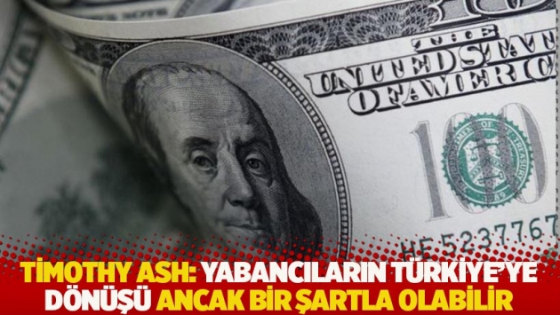 Timothy Ash: Yabancıların Türkiye'ye dönüşü ancak bir şartla olabilir