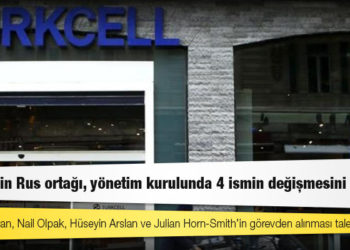 Turkcell'in Rus ortağı, yönetim kurulunda 4 ismin değişmesini istedi