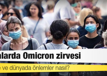 Vakalarda Omicron zirvesi: Türkiye ve dünyada önlemler nasıl?