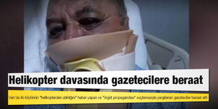 Van’da iki köylünün "helikopterden atıldığını" haber yapan ve "örgüt propagandası" suçlamasıyla yargılanan gazeteciler beraat etti