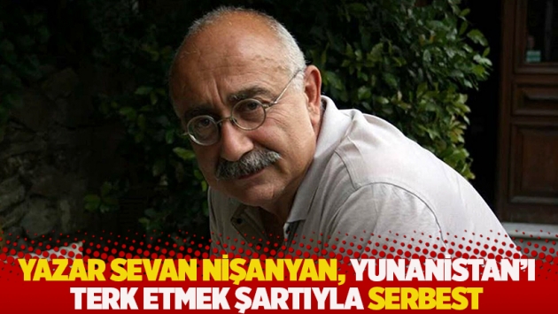 Yazar Sevan Nişanyan, Yunanistan’ı terk etmek şartıyla serbest