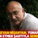 Yazar Sevan Nişanyan, Yunanistan’ı terk etmek şartıyla serbest