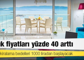 Yazlık fiyatları yüzde 40 arttı, günlük kiralama bedelleri 1000 liradan başlayacak