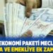 Yeni ekonomi paketi Meclis'te! Memura ve emekliye ek zam yolda