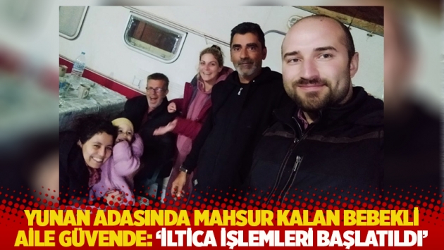 Yunan adasında mahsur kalan bebekli aile güvende: 'İltica işlemleri başlatıldı'